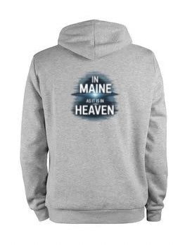 "In Maine as it is in Heaven" Hoodie