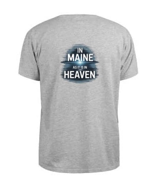 "In Maine as it is in Heaven" T-Shirt